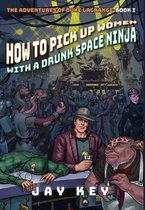 Adventures of Duke Lagrange- How to Pick Up Women with a Drunk Space Ninja