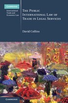 Cambridge International Trade and Economic Law - The Public International Law of Trade in Legal Services