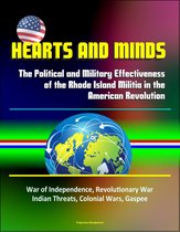 Hearts and Minds: The Political and Military Effectiveness of the Rhode Island Militia in the American Revolution - War of Independence, Revolutionary War, Indian Threats, Colonial Wars, Gaspee