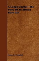 A Congo Chattel - The Story Of An African Slave Girl