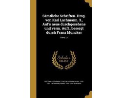 Samtliche Schriften. Hrsg. Von Karl Lachmann. 3., Auf's Neue Durchgesehene Und Verm. Aufl., Besorgt Durch Franz Muncker; Band 23