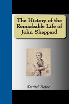 The History of the Remarkable Life of John Sheppard