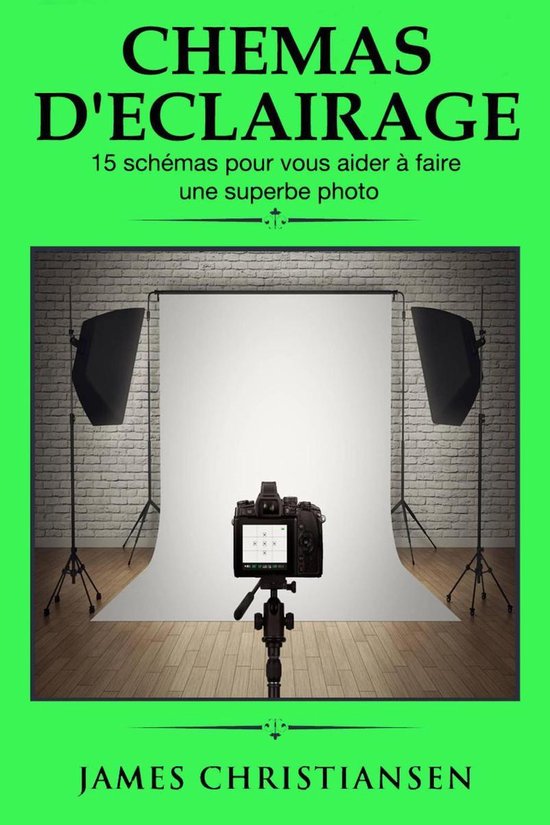 Schémas d'éclairage 15 schémas pour vous aider à faire une superbe photo