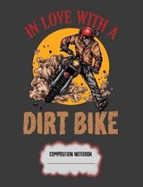 In Love With A Dirt Bike Composition Notebook