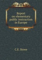 Report on elementary public instruction in Europe