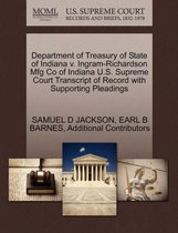 Department of Treasury of State of Indiana V. Ingram-Richardson Mfg Co of Indiana U.S. Supreme Court Transcript of Record with Supporting Pleadings