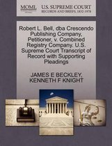 Robert L. Bell, DBA Crescendo Publishing Company, Petitioner, V. Combined Registry Company. U.S. Supreme Court Transcript of Record with Supporting Pleadings