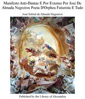 Manifesto Anti-Dantas E Por Extenso Por José De Almada Negreiros Poeta D'Orpheu Futurista E Tudo