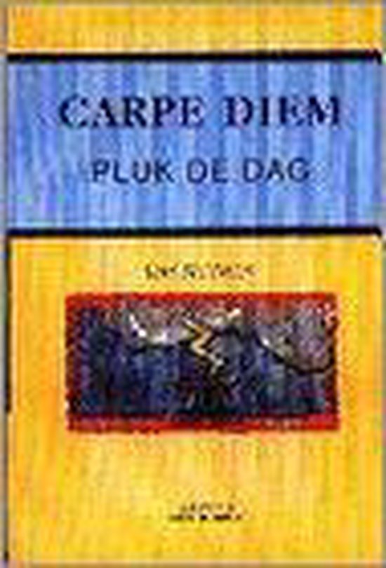 Carpe diem = Pluk de dag