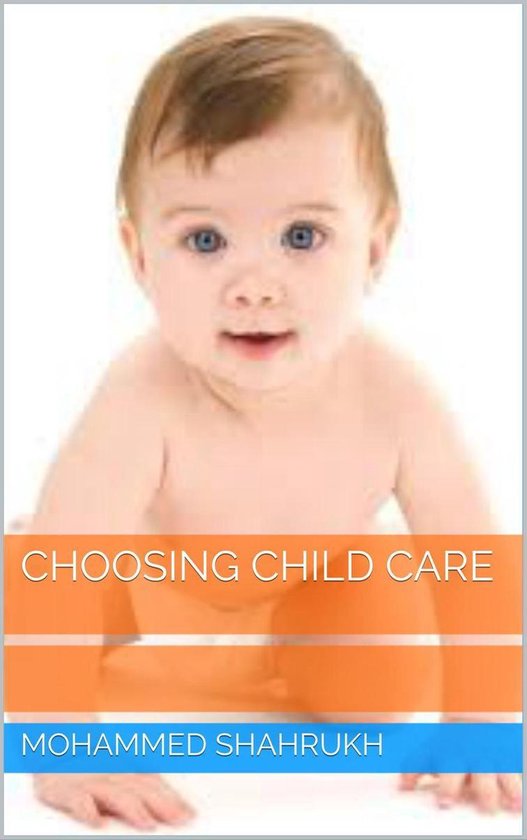 Choosing Child Care (ebook), Mohammed Shahrukh 9781386262763 Boeken