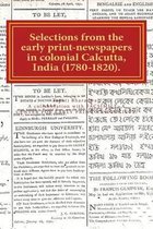 Selections from the Early Print-Newspapers in Colonial Calcutta, India (1780-1820)