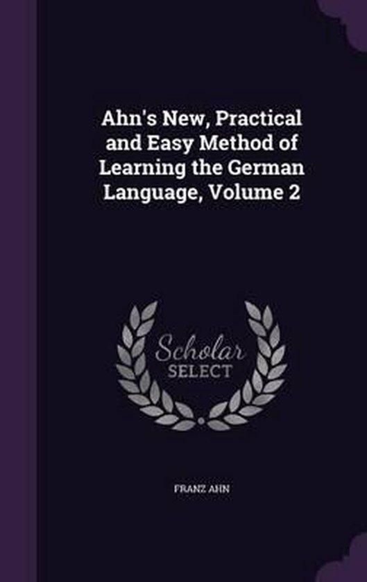 Ahn s New Practical And Easy Method Of Learning The German Language 