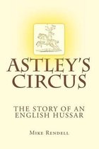 Astley's Circus - The Story of an English Hussar