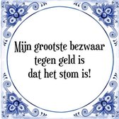 Tegeltje met Spreuk (Tegeltjeswijsheid): Mijn grootste bezwaar tegen geld is dat het stom is! + Kado verpakking & Plakhanger