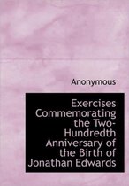 Exercises Commemorating the Two-Hundredth Anniversary of the Birth of Jonathan Edwards