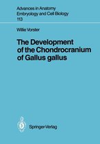 Advances in Anatomy, Embryology and Cell Biology 113 - The Development of the Chondrocranium of Gallus gallus