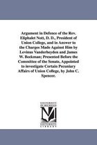 Argument in Defence of the REV. Eliphalet Nott, D. D., President of Union College, and in Answer to the Charges Made Against Him by Levinus Vanderheyden and James W. Beekman; Prese