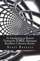 An Introduction to Remote Viewing the Forex. Schumann Resonance Coherence Secrets.