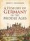 A History of Germany in the Middle Ages - Ernest F Henderson
