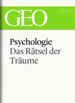 GEO eBook Single - Psychologie: Das Rätsel der Träume (GEO eBook Single)