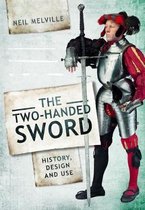 Two Handed Sword: History, Design and Use