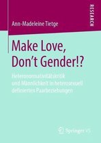 Make Love, Don't Gender!?: Heteronormativitätskritik Und Männlichkeit in Heterosexuell Definierten Paarbeziehungen