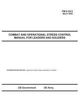 FM 6-22.5 Combat and Operational Stress Control Manual for Leaders and Soldiers March 2009