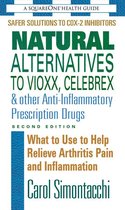 The Square One Health Guides - Natural Alternatives to Vioxx, Celebrex & Other Anti-Inflammatory Prescription Drugs, Second Edition