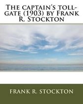 The captain's toll-gate (1903) by Frank R. Stockton