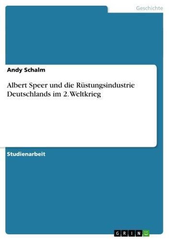 Boek cover Albert Speer und die Rüstungsindustrie Deutschlands im 2. Weltkrieg van Andy Schalm (Onbekend)