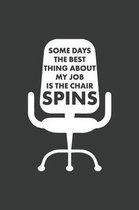 Some Days The Best Thing About My Job Is The Chair Spins
