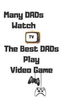 Many Dads Watch TV The Best Dads Play Video Game