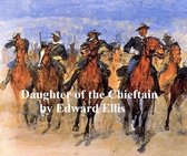 Daughter of the Chieftain, The Story of an Indian Girl
