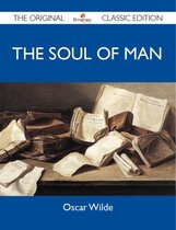 The Soul of Man - The Original Classic Edition
