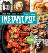 Taste of Home What Can I Cook in My Instant Pot, Air Fryer, Waffle Iron...?