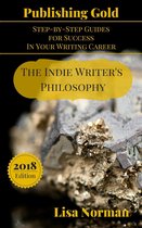 Publishing Gold: Step-by-Step Guides for Success In Your Writing Career 1 - The Indie Writer's Philosophy