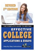 The Complete Guide to Writing Effective College Applications & Essays Step by Step Instructions 2 ED