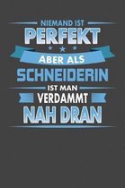 Niemand Ist Perfekt Aber Als Schneiderin Ist Man Verdammt Nah Dran