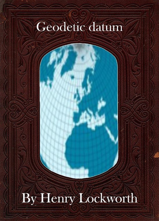 Geodetic datum (ebook), Henry Lockworth 1230001101010 Boeken