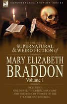 The Collected Supernatural and Weird Fiction of Mary Elizabeth Braddon