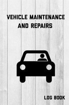 Vehicle Maintenance and Repairs Log Book