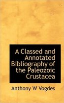 A Classed and Annotated Bibliography of the Paleozoic Crustacea