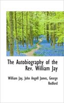 The Autobiography of the REV. William Jay