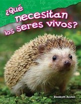 Que Necesitan Los Seres Vivos? (What Do Living Things Need?) (Spanish Version) (Kindergarten)