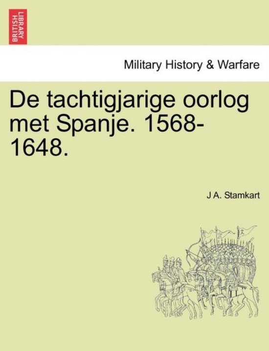 de Tachtigjarige Oorlog Met Spanje. 15681648. Eerste Deel 9781241460693 J A... de Tachtigjarige Oorlog Met Spanje. 15681648. Eerste Deel 9781241460693 J A...