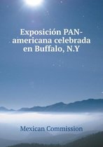 Exposicion PAN-americana celebrada en Buffalo, N.Y