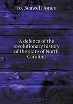 A defence of the revolutionary history of the state of North Carolina