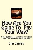 How Are You Going to Pay Your Way?
