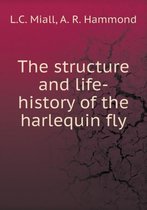 The structure and life-history of the harlequin fly