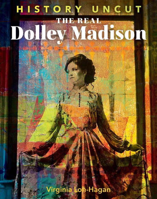 History Uncut - The Real Dolley Madison - cover